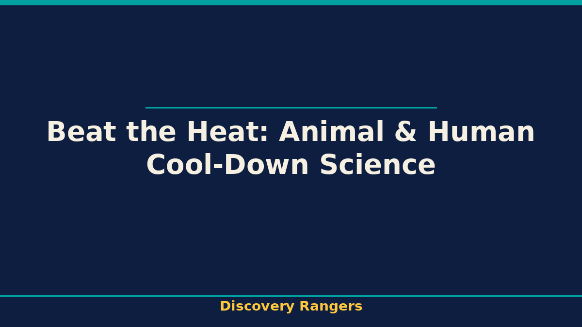 Beat the Heat: Animal & Human Cool-Down Science - illustrated guide