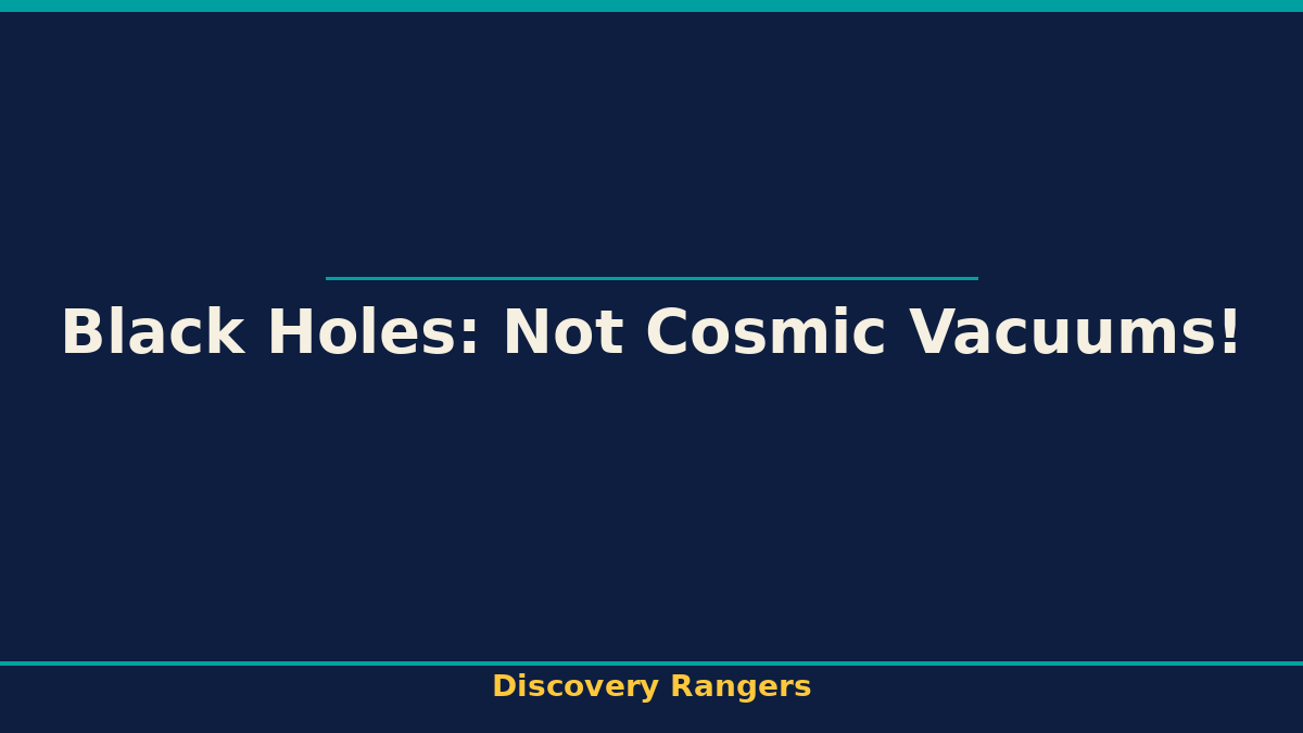 Black Holes: Not Cosmic Vacuums! - illustrated guide