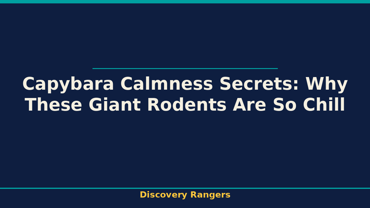 Capybara Calmness Secrets: Why These Giant Rodents Are So Chill - illustrated guide