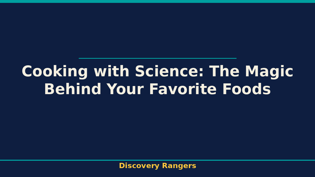Cooking with Science: The Magic Behind Your Favorite Foods. Food Science illustrated guide for kids | Discovery Rangers