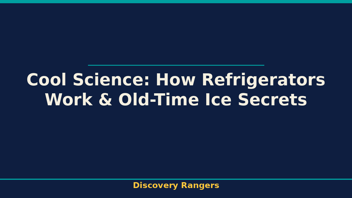 Cool Science: How Refrigerators Work & Old-Time Ice Secrets - illustrated guide