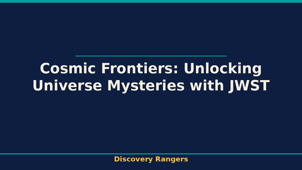 Cosmic Frontiers: Unlocking Universe Mysteries with JWST - illustrated guide