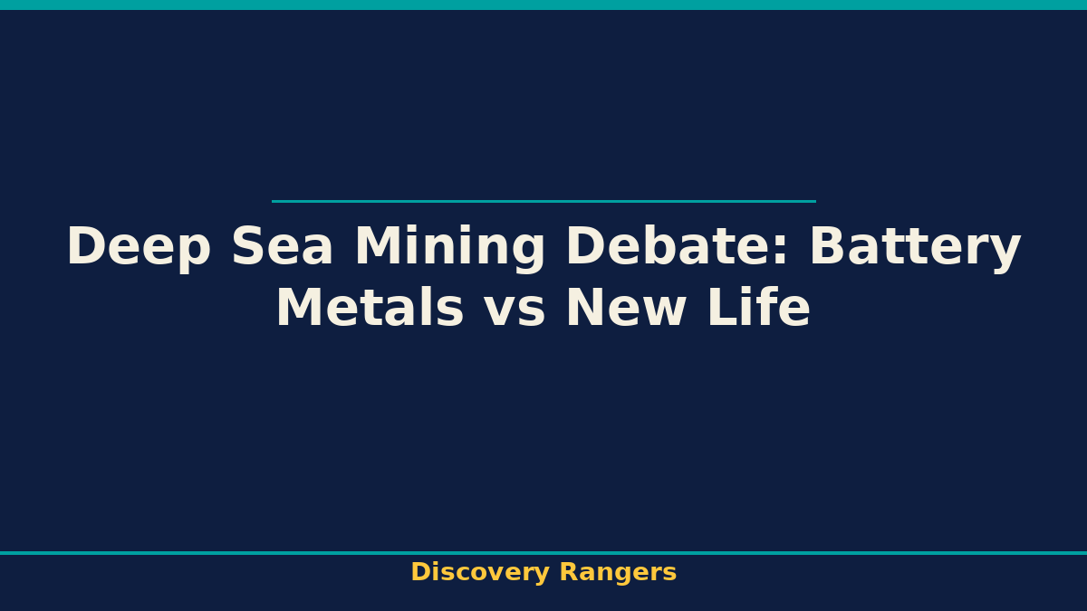 Deep Sea Mining Debate: Battery Metals vs New Life - illustrated guide