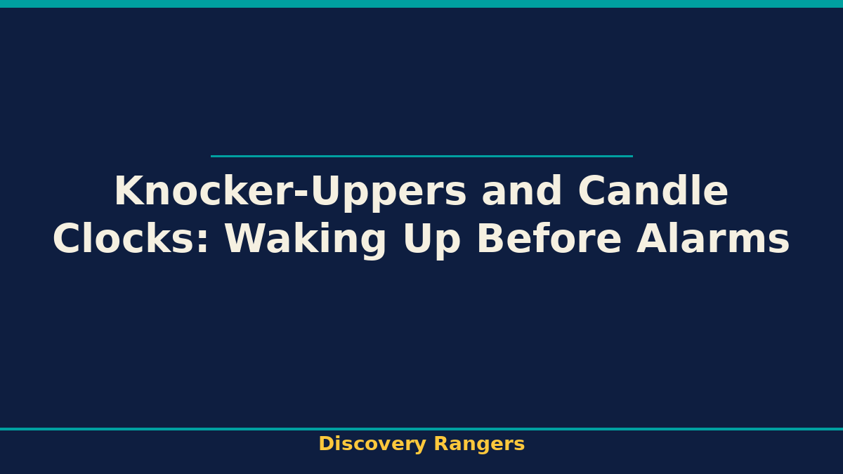 Knocker-Uppers and Candle Clocks: Waking Up Before Alarms - illustrated guide