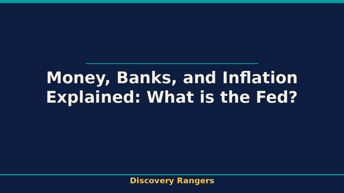 Money, Banks, and Inflation Explained: What is the Fed?. Economics illustrated guide for kids | Discovery Rangers