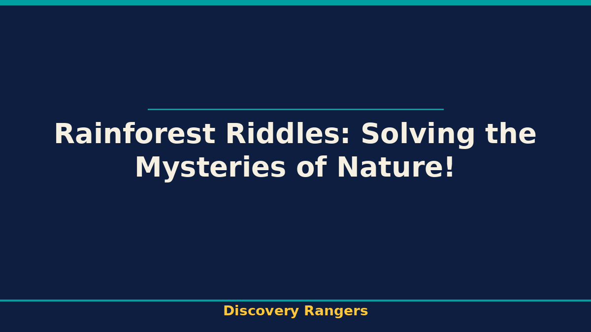 Rainforest Riddles: Solving the Mysteries of Nature!. Earth & Nature illustrated guide for kids | Discovery Rangers