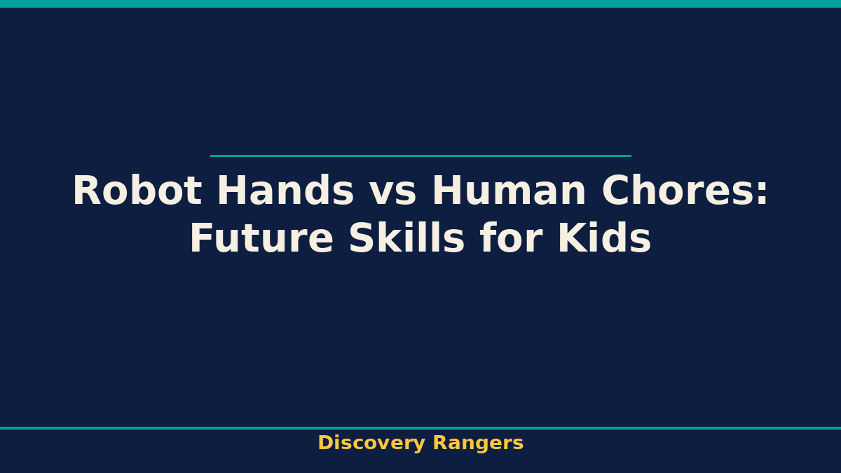 Robot Hands vs Human Chores: Future Skills for Kids - illustrated guide