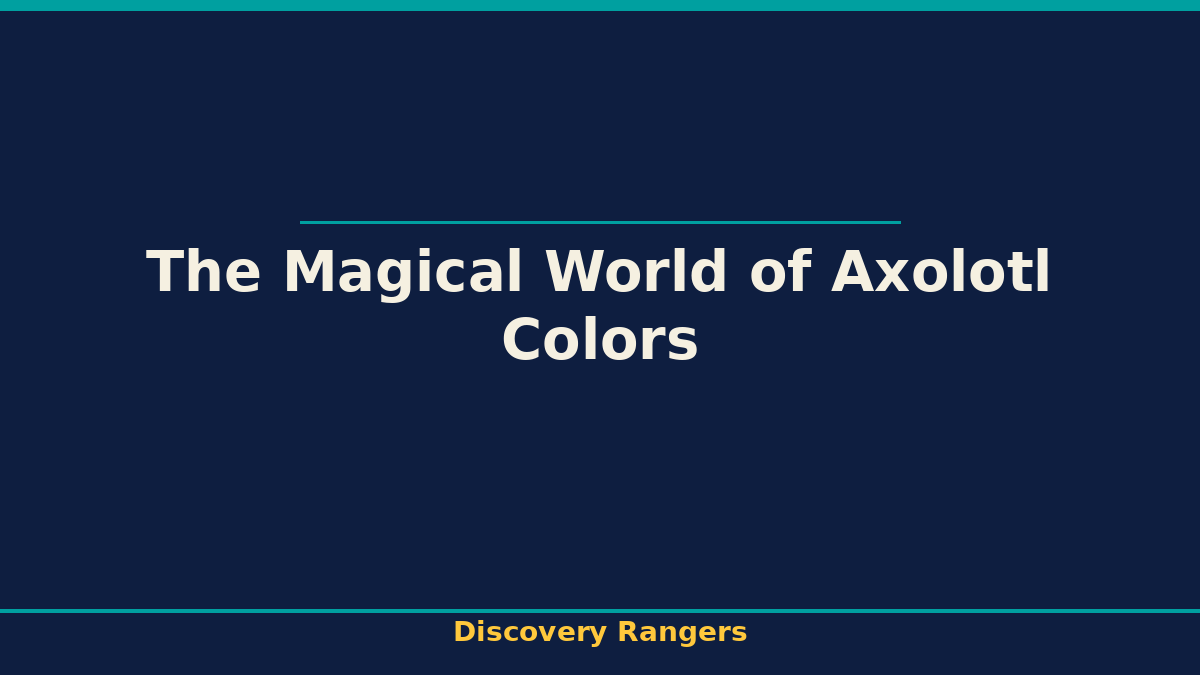 The Magical World of Axolotl Colors. Animal Science illustrated guide for kids | Discovery Rangers