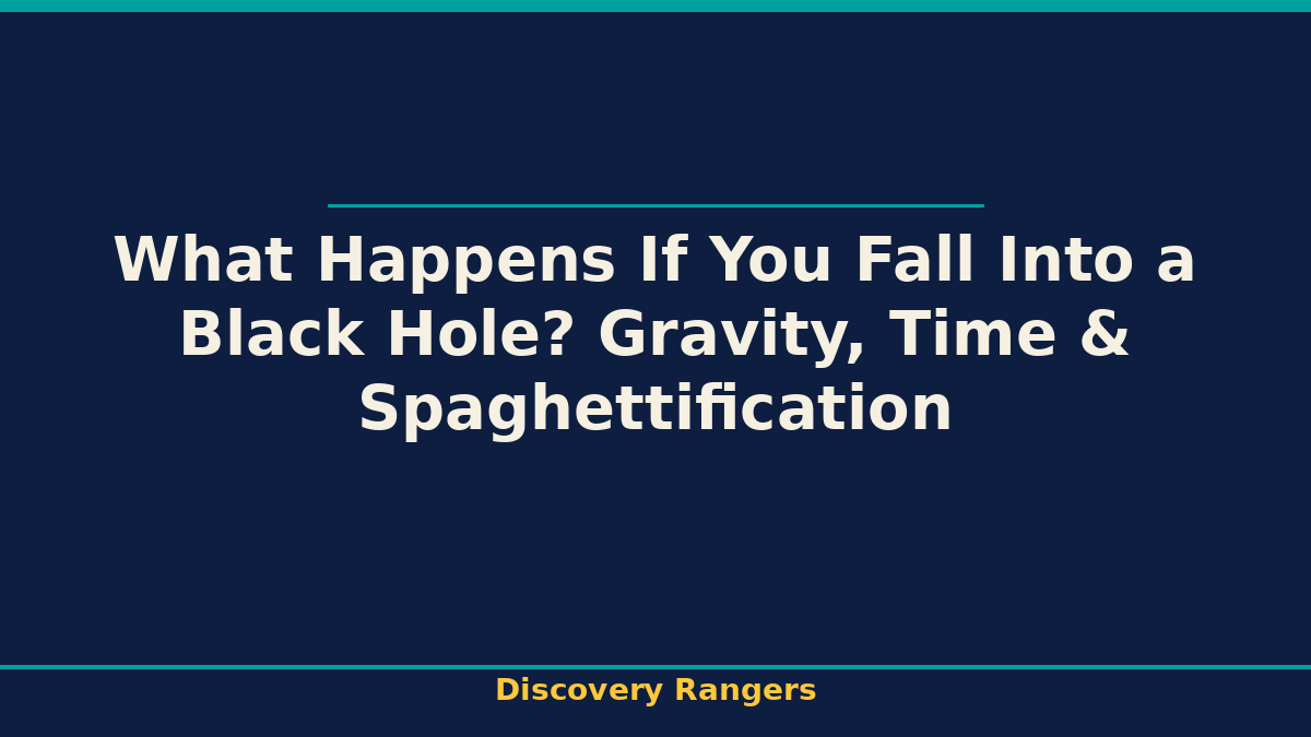 What Happens If You Fall Into a Black Hole? Gravity, Time & Spaghettification - illustrated guide