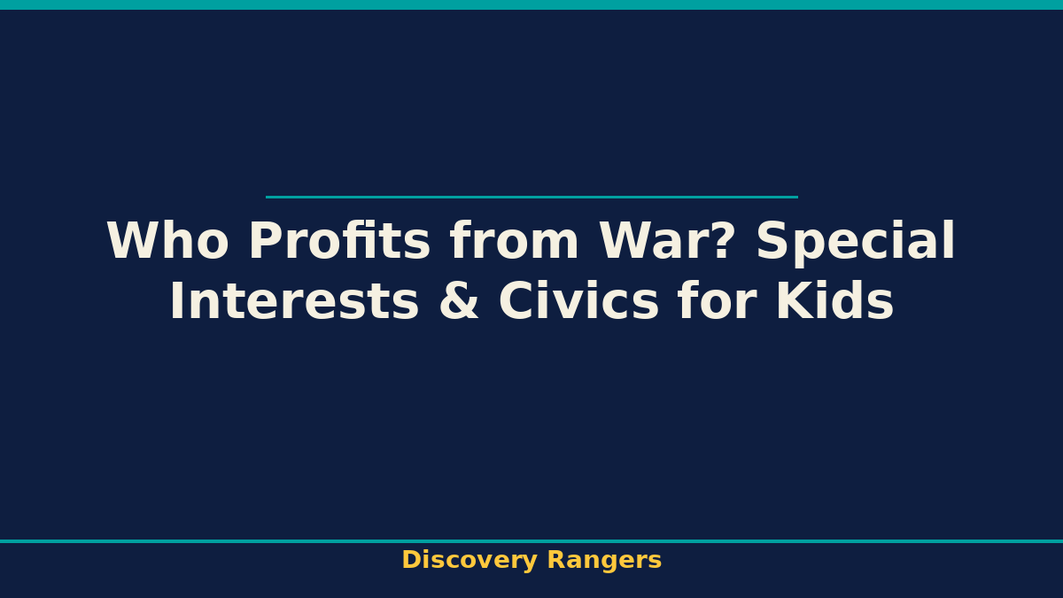 Who Profits from War? Special Interests & Civics for Kids. Civics illustrated guide for kids | Discovery Rangers