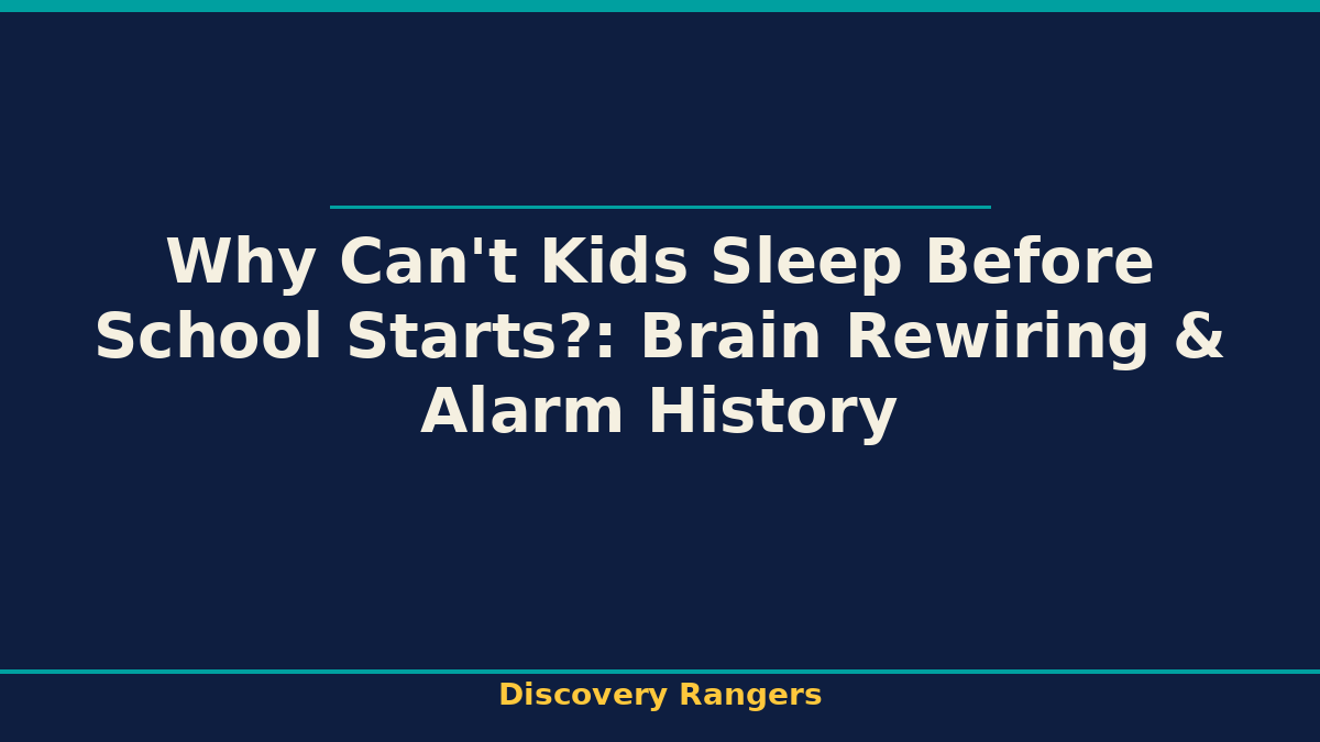 Why Can't Kids Sleep Before School Starts?: Brain Rewiring & Alarm History | Science illustrated guide for kids | Discovery Rangers