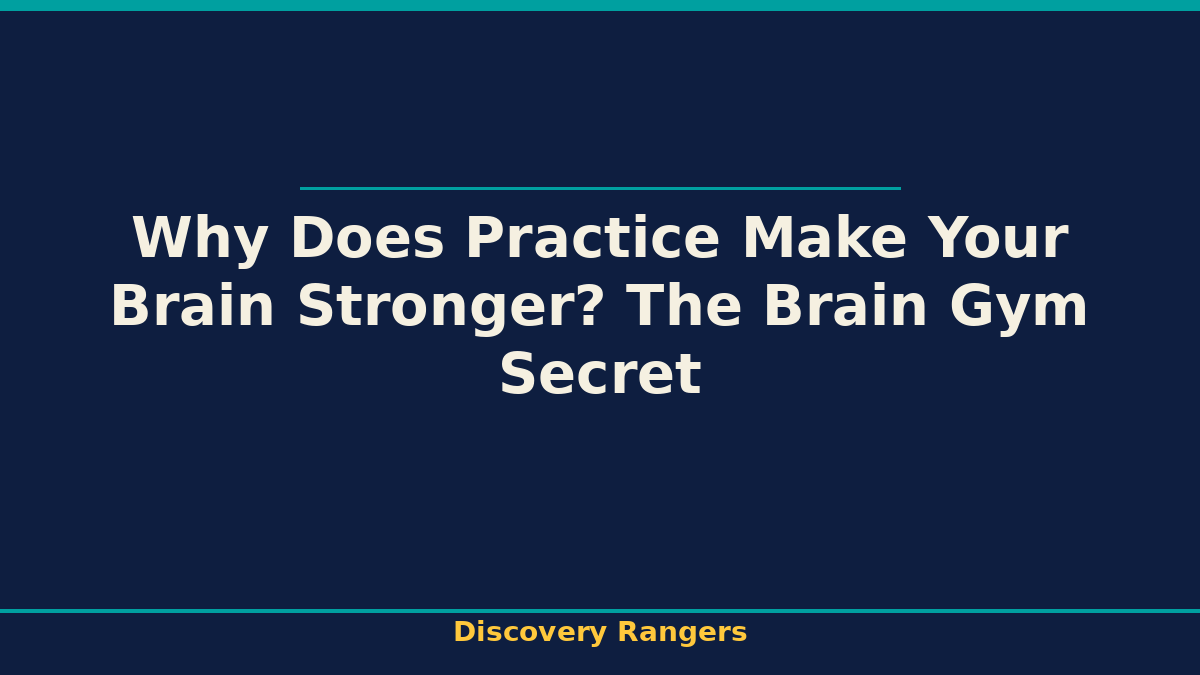 Why Does Practice Make Your Brain Stronger? The Brain Gym Secret | Science illustrated guide for kids | Discovery Rangers